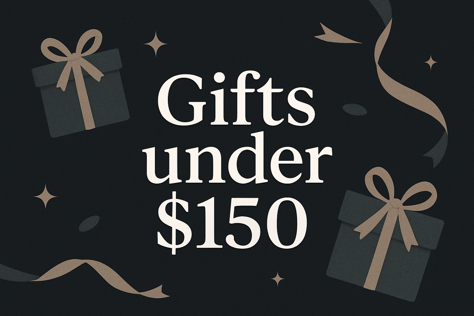 Gifts under $150